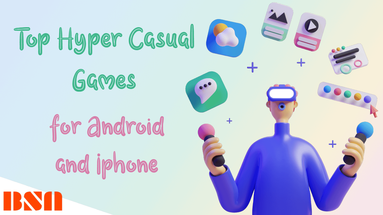 Top Hyper Casual Games For Android And Iphone Bsa