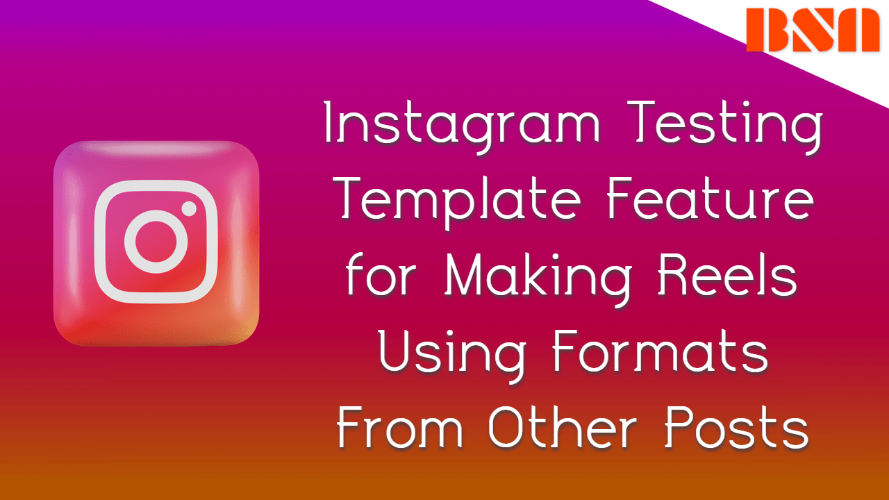 Instagram is trying a feature that allows users to create reels using other posts formats